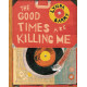 GOOD TIMES ARE KILLING ME HC 