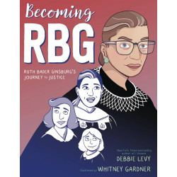 BECOMING RBG RUTH BADER GINSBURGS JOURNEY TO JUSTICE HC GN 
