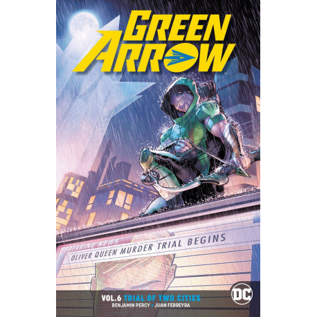 GREEN ARROW TP VOL 6 TRIAL OF TWO CITIES REBIRTH