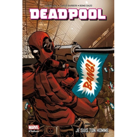 DEADPOOL T03 : JE SUIS TON HOMME