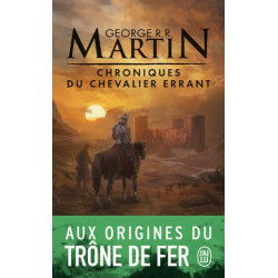 CHRONIQUES DU CHEVALIER ERRANT - TROIS HISTOIRES DU TRONE DE FER