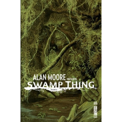 ALAN MOORE PRESENTE SWAMP THING - TOME 2