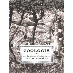 ZOOLOGIA  LE BESTIAIRE FABULEUX DE STAN MANOUKIAN