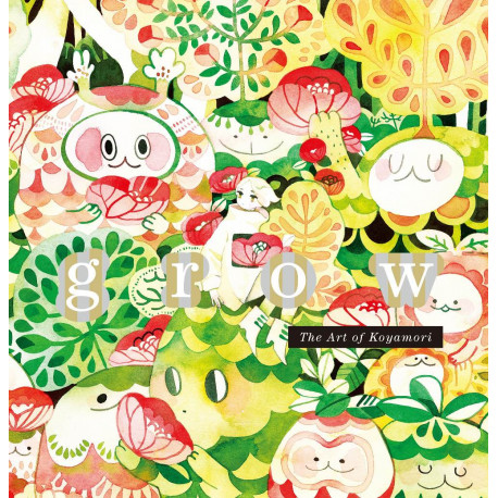 GROW  THE ART OF KOYAMORI