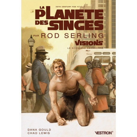 PLANETE DES SINGES (LA) PAR ROD SERLING - VISIONS, LE SCENARIO ABANDONNE