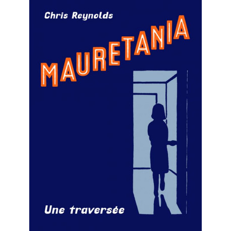 MAURETANIA - UNE TRAVERSEE