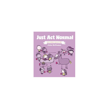 JUST ACT NORMAL A PIE COMICS COLLECTION GN 