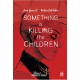 SOMETHING IS KILLING THE CHILDREN TOME 1