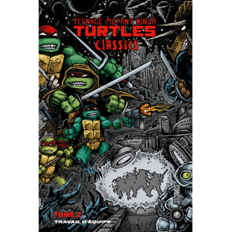 LES TORTUES NINJA - TMNT CLASSICS, T2 : TRAVAIL D'EQUIPE