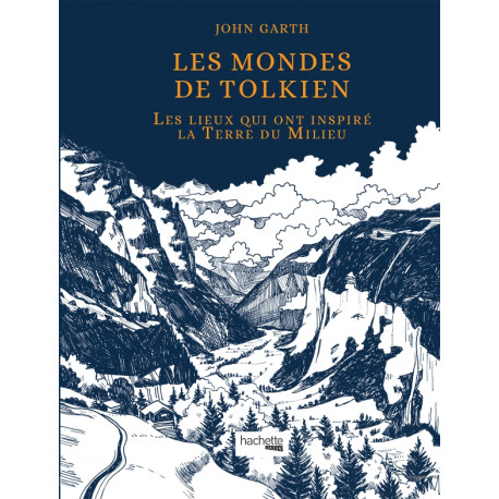 LES MONDES DE TOLKIEN - LES LIEUX QUI ONT INSPIRE LA TERRE DU MILIEU