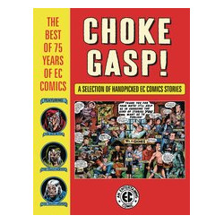 CHOKE GASP THE BEST OF 75 YEARS OF EC COMICS HC 