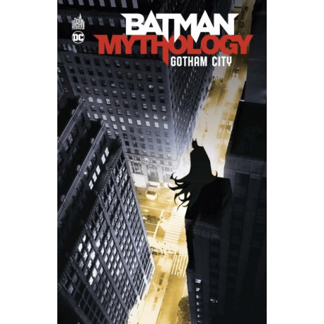 BATMAN MYTHOLOGY : GOTHAM CITY