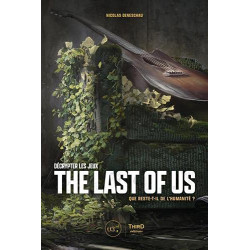 DECRYPTER LES JEUX THE LAST OF US - QUE RESTE-T-IL DE L'HUMANITE ?