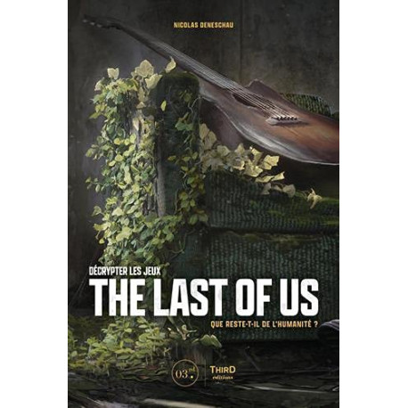 DECRYPTER LES JEUX THE LAST OF US - QUE RESTE-T-IL DE L'HUMANITE ?