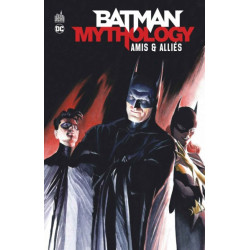 BATMAN MYTHOLOGY : AMIS & ALLIES