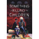 SOMETHING IS KILLING THE CHILDREN TP VOL 4