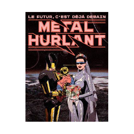 METAL HURLANT - LE FUTUR C'EST DEJA DEMAIN