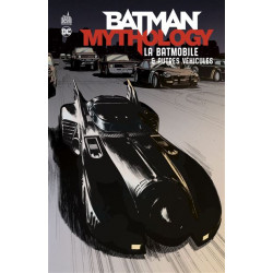 BATMAN MYTHOLOGY : LA BATMOBILE