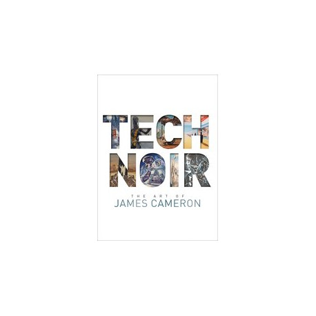 TECH NOIR THE ART OF JAMES CAMERON