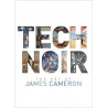 TECH NOIR THE ART OF JAMES CAMERON