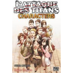 L'ATTAQUE DES TITANS - GUIDE OFFICIEL - T04 - L'ATTAQUE DES TITANS - CHARACTERS - GUIDE OFFICIEL