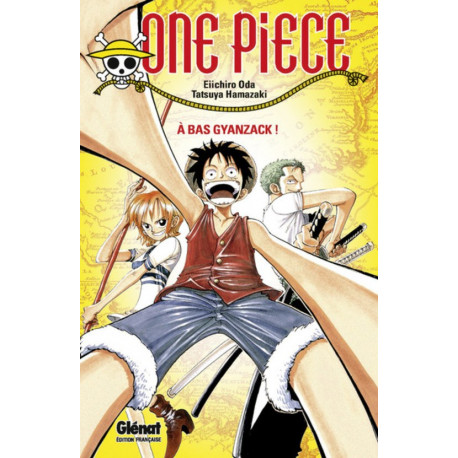 ONE PIECE ROMAN - T01 - ONE PIECE ROMAN - A BAS GYANZACK !