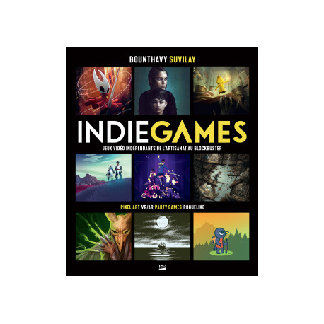 INDIE GAMES - JEUX VIDEO INDEPENDANTS DE L'ARTISANAT AU BLOCKBUSTER