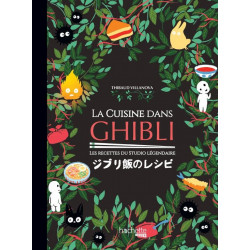 LA CUISINE DANS GHIBLI - LES RECETTES DU STUDIO LEGENDAIRE