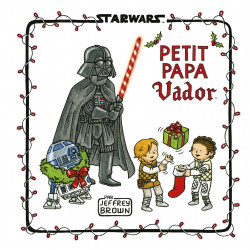 STAR WARS - FAMILLE VADOR - STAR WARS : LA FAMILLE VADOR - PETIT PAPA VADOR