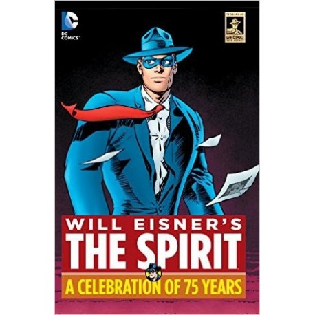 WILL EISNERS THE SPIRIT A CELEBRATION OF 75 YEARS