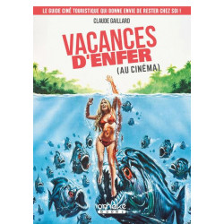 VACANCES D'ENFER (AU CINEMA) - LE GUIDE CINE TOURISTIQUE QUI DONNE ENVIE DE RESTER CHEZ SOI !