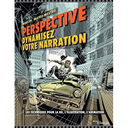 PERSPECTIVE : DYNAMISEZ VOTRE NARRATION - LES TECHNIQUES POUR LA BD, L'ILLUSTRATION, L'ANIMATION