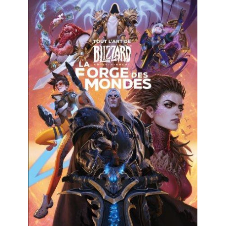 TOUT L'ART DE BLIZZARD, LA FORGE DES MONDES