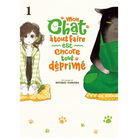 MON CHAT A TOUT FAIRE EST ENCORE TOUT DEPRIME - TOME 1 - LIVRE (MANGA