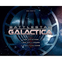 BATTLESTAR GALACTICA : LES ORIGINES, LES COULISSES, LA MYTHOLOGIE