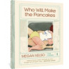 WHO WILL MAKE THE PANCAKES FIVE STORIES HC 