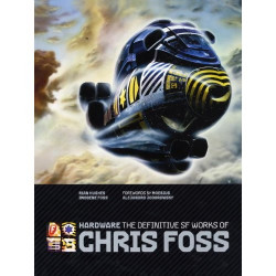 HARDWARE THE DEFINITIVE SF WORKS OF CHRIS FOSS