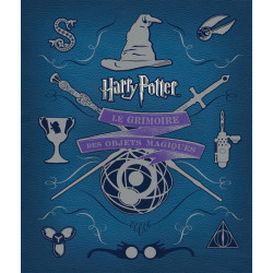 HARRY POTTER : LE GRIMOIRE DES OBJETS MAGIQUES