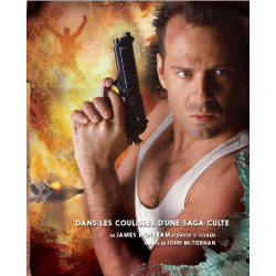 DIE HARD LES COULISSES D'UNE SAGA CULTE