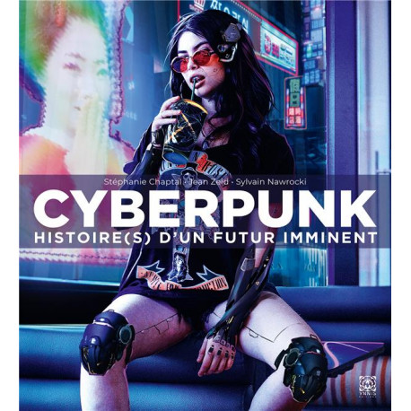 CYBERPUNK HISTOIRE(S) D'UN FUTUR IMMINENT