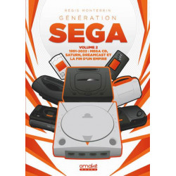 GENERATION SEGA 1991-2022 : MEGA CD, SATURN, DREAMCAST ET LA FIN D'UN EMPIRE - VOLUME 2