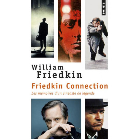 FRIEDKIN CONNECTION. LES MEMOIRES D'UN CINEASTE DE LEGENDE
