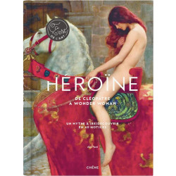 HEROINE - DE CLEOPATRE A WONDER WOMAN