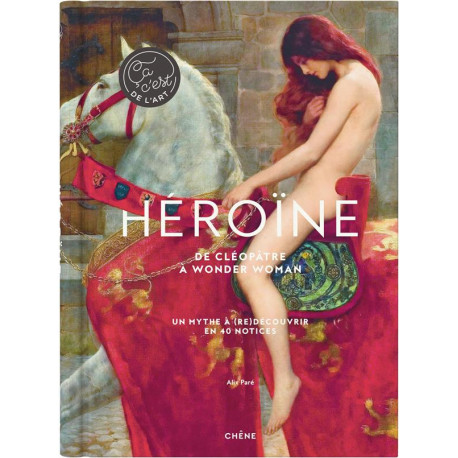 HEROINE - DE CLEOPATRE A WONDER WOMAN