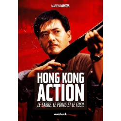 HONG KONG ACTION : LE SABRE, LE POING ET LE FUSIL