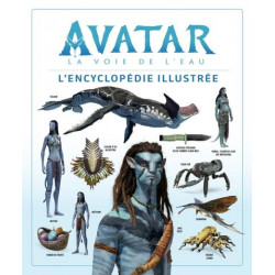 AVATAR, LA VOIE DE L'EAU : L'ENCYCLOPEDIE ILLUSTREE