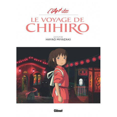 L'ART DU VOYAGE DE CHIHIRO - STUDIO GHIBLI