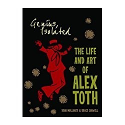 GENIUS ISOLATED THE LIFE AND ART OF ALEX TOTH HC