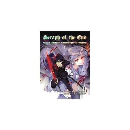 SERAPH O T END GUREN ICHINOSE CATASTROPHE AT SIXTEEN GN VOL 1
