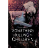 SOMETHING IS KILLING THE CHILDREN TOME 1